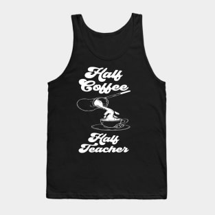 Half Coffee Half Teacher Groovy Inspirational Quotes Teacher Tank Top